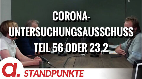 Corona-Untersuchungsausschuss – Teil 56 oder 23.2 | Von Jochen Mitschka