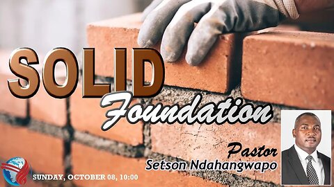 SUNDAY SERVICE AM | Pst Setson Ndahangwapo | SOLID FOUNDATION |10:00 | 09 Oct 2023