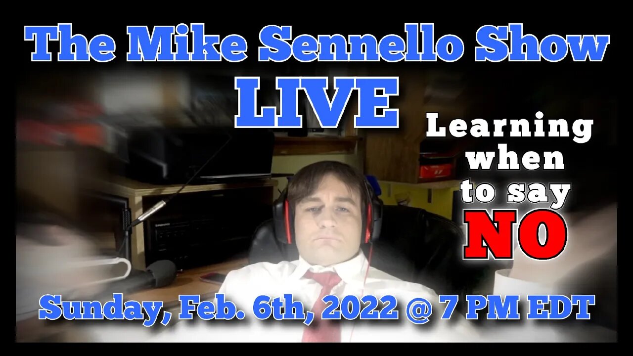 LIVE: The Mike Sennello Show: Learning When to Say NO | Feb. 6th, 2022