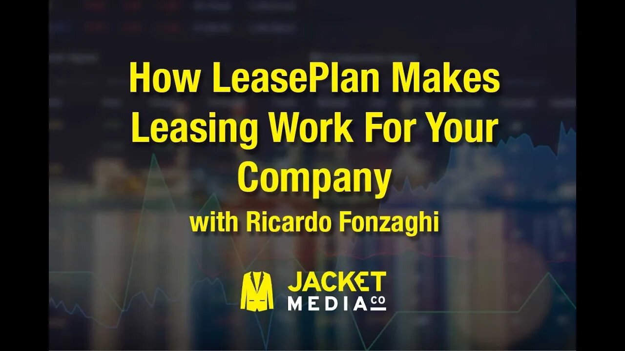 How LeasePlan Makes Leasing Work For Your Company