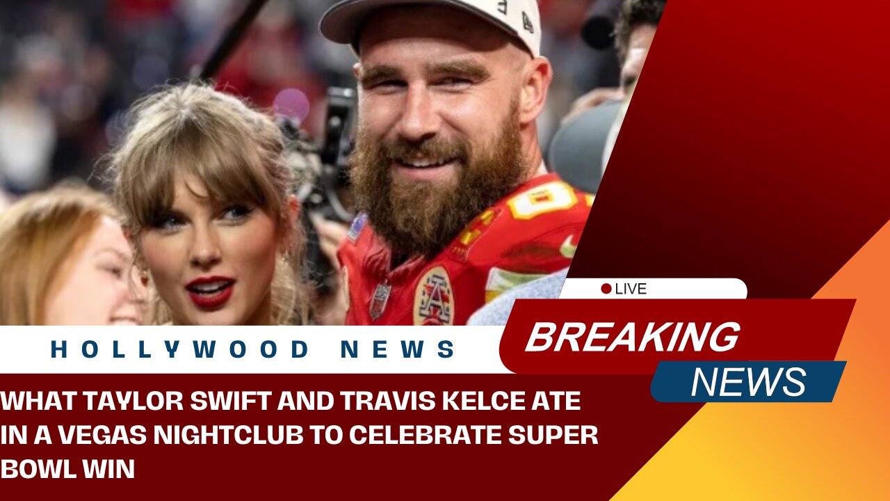 What Taylor Swift and Travis Kelce Ate in a Vegas Nightclub to Celebrate Super Bowl Win