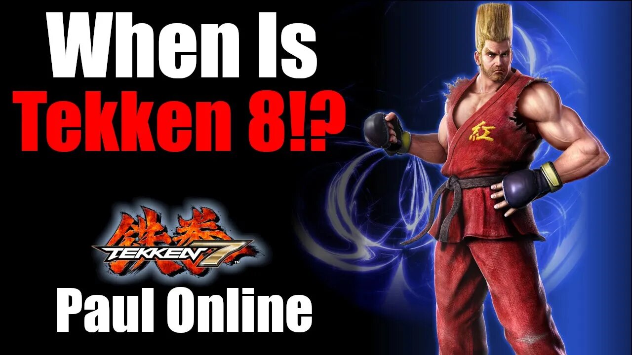 WHEN IS TEKKEN 8!?! | Paul Phoenix Online Matches (Tekken 7)