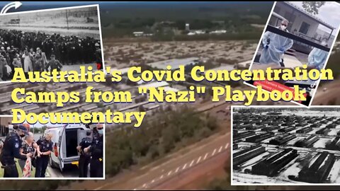 ☠️😷 Australia's Covid Concentration Camps from "Nazi" Playbook Documentary