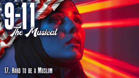 9-11 The Musical: 17. Hard to be a Muslim