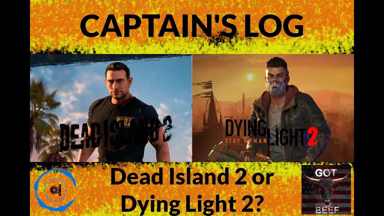 Captains Log: Dead Island 2 or Dying Light 2?