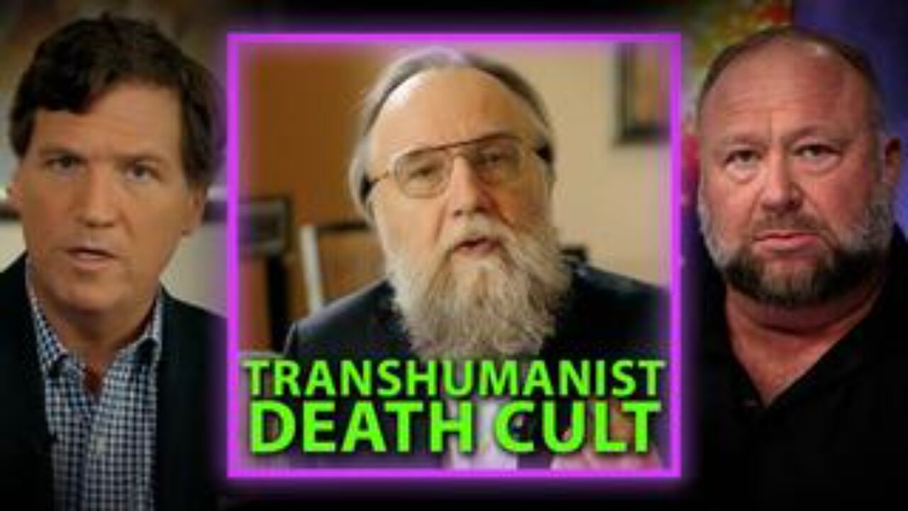 Aleksandr Dugin, Alex Jones, Tucker Carlson Expose Secrets Of The Transhumanist Death Cult