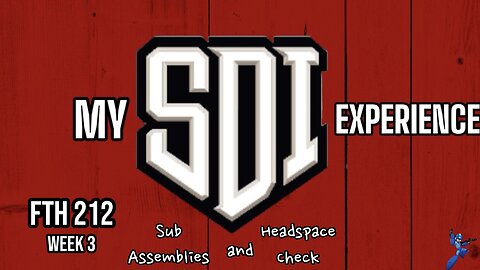 FTH 212 week 3 Sub-Assemblies and Headspace Check