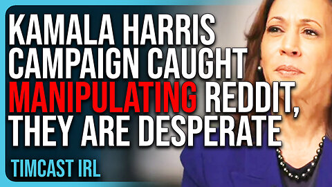 Kamala Campaign CAUGHT Manipulating Reddit, They Are DESPERATE