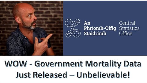 WOW - Government Mortality Data Just Released - Unbelievable Stuff!