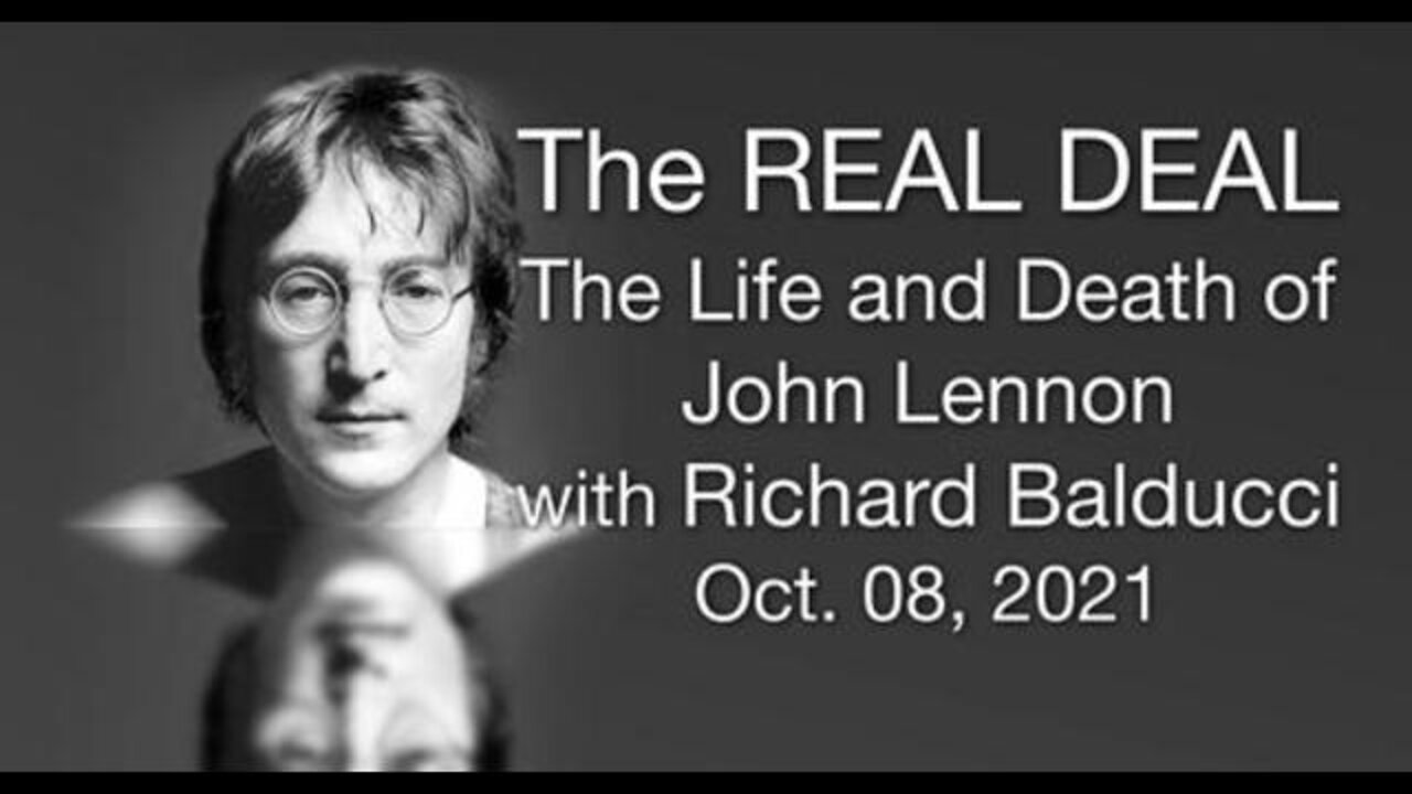 The Real Deal (8 October 2021) with Richard Balducci on The Life and Death of John Lennon