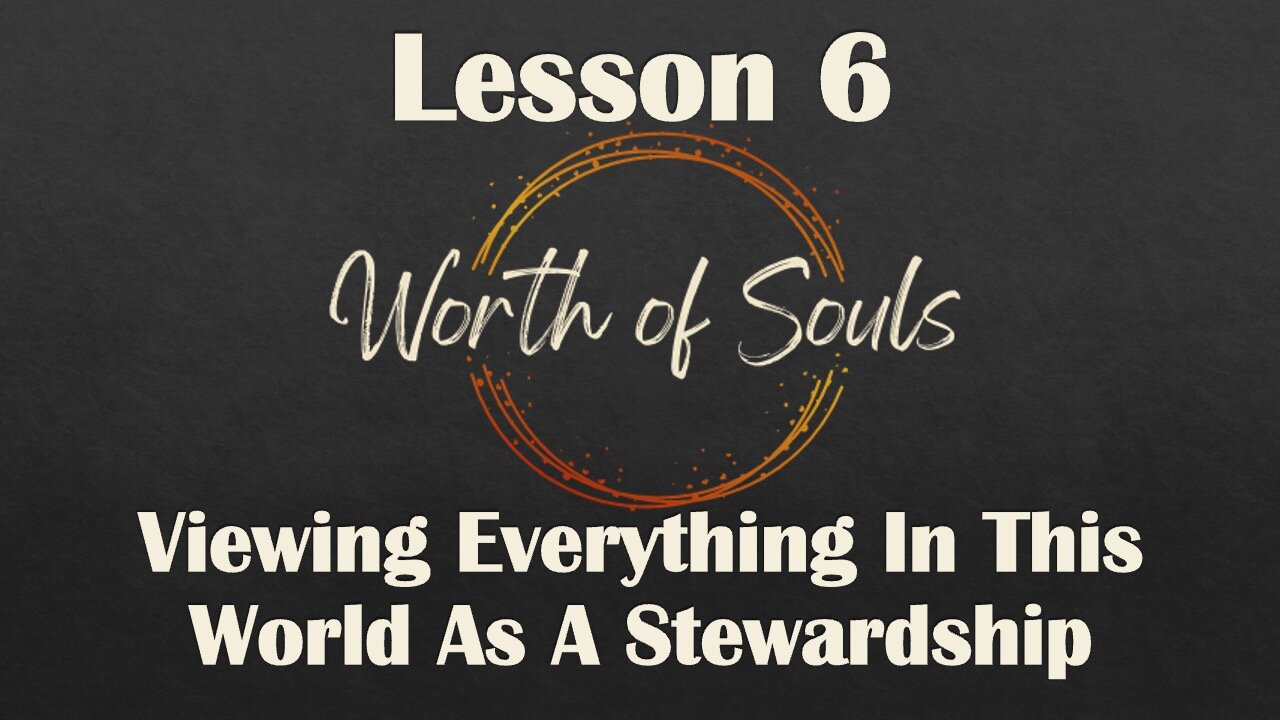 Lesson 6 - Thought Habit #4 - Viewing Everything In This World As A Stewardship