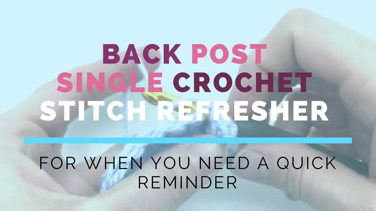 Back Post Single Crochet (BPSC) Super Fast Stitch Refresher Tutorial