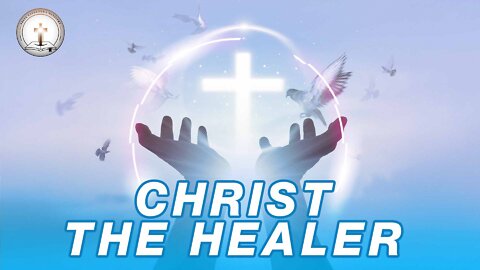 CHRIST THE HEALER. pt3