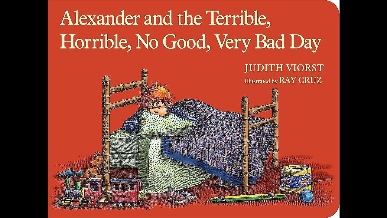 Alexander and the Terrible, Horrible, No Good, Very bad day.