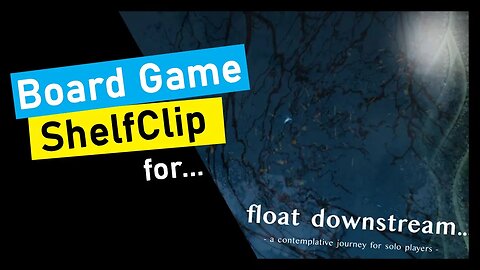 🌱ShelfClips: float downstream (Short Board Game Preview)