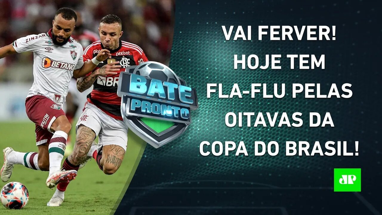 É HOJE! Fluminense e Flamengo SE ENFRENTAM em JOGÃO pela Copa do Brasil! | BATE PRONTO