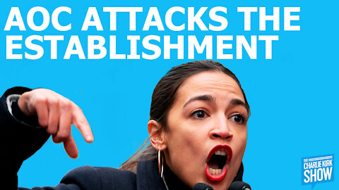 The Charlie Kirk Show - AOC ATTACKS THE ESTABLISHMENT