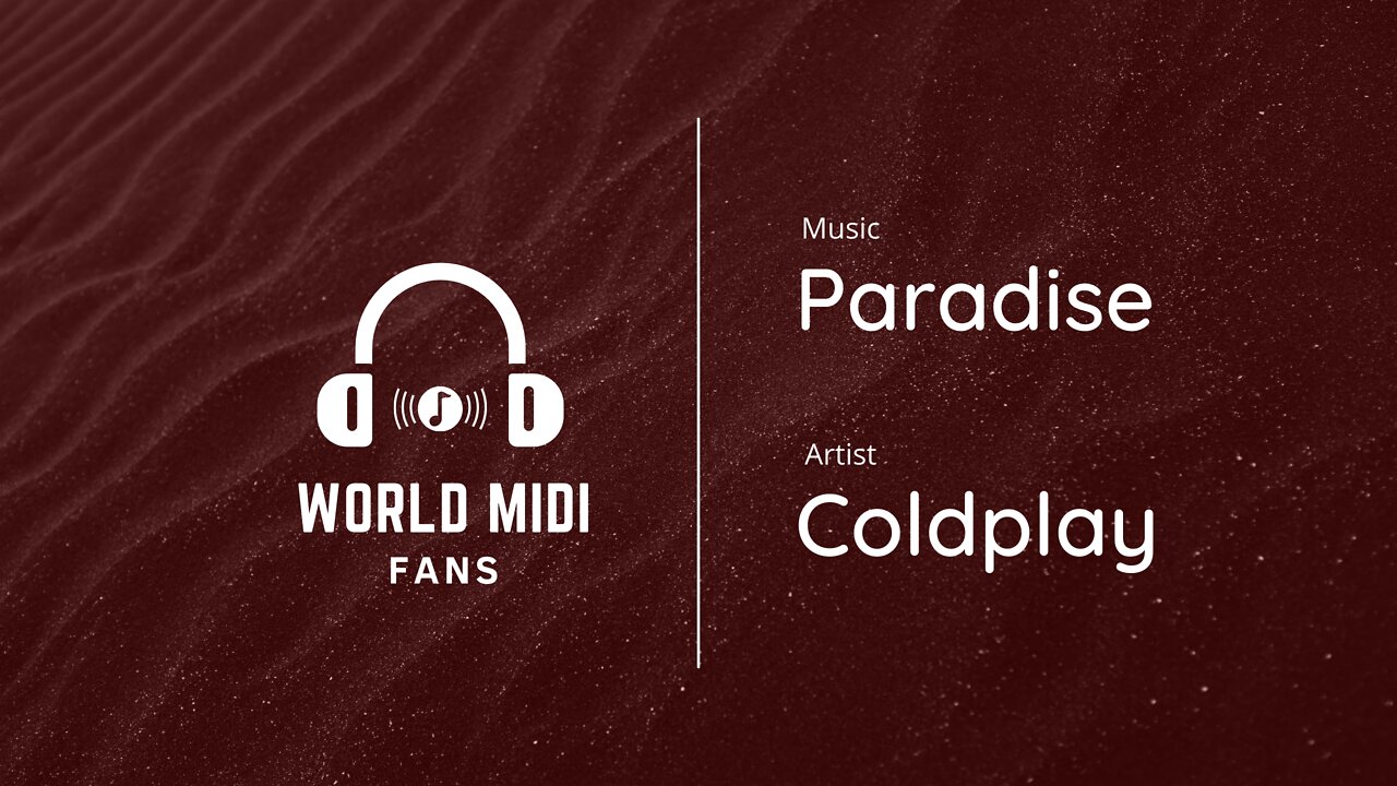 World Midi Fans | Music | Coldplay - Paradise (Click to listen)!!!