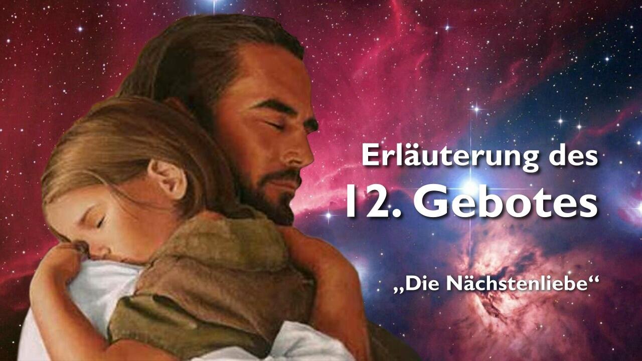 12. Gebot ❤️ Die rechte Nächstenliebe erklärt...Liebe dein Nächstes wie dich selbst, aber wen und wie?