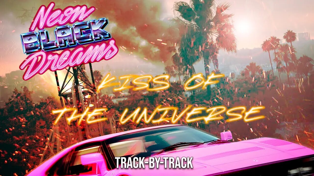 Neon Black Dreams - Kiss of the Universe (Track-by-Track)