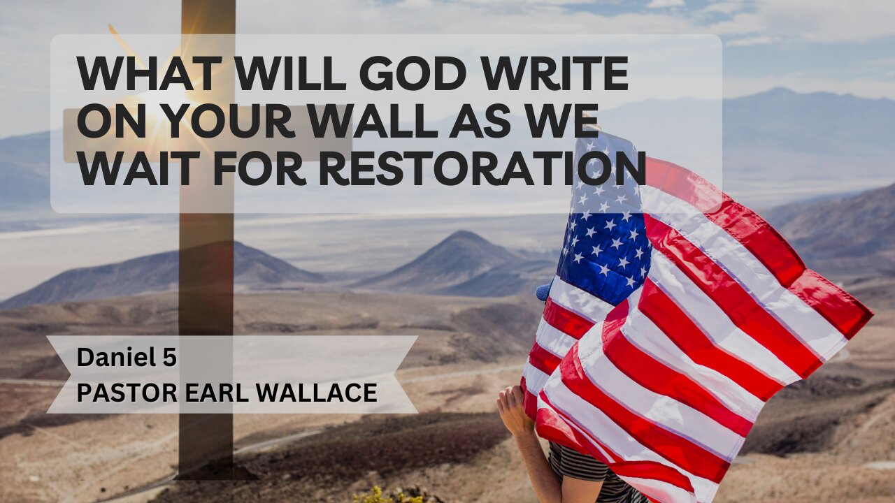 Daniel 5-What Will God Write On Your Wall As We Wait For Restoration