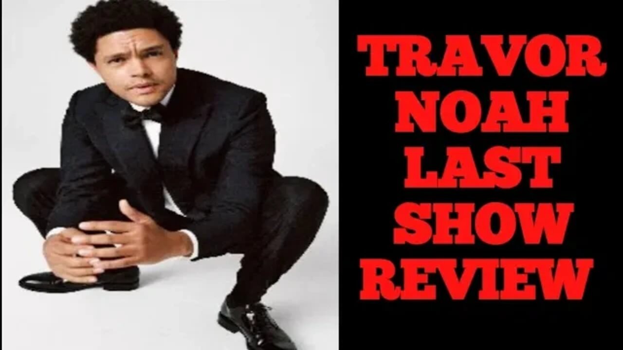 TRAVOR NOAH EMOTIONAL LAST SHOW REVIEW