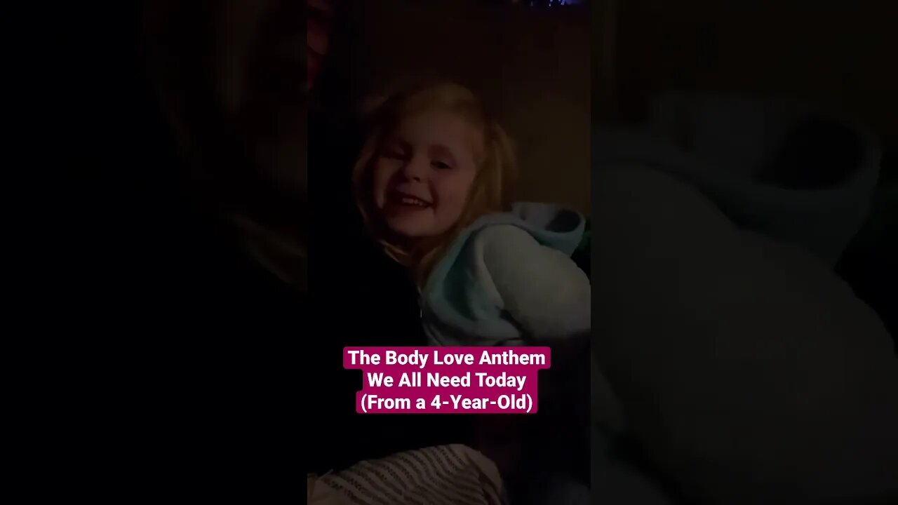 The Body Love Anthem We All Need Today (From a 4-Year-Old)
