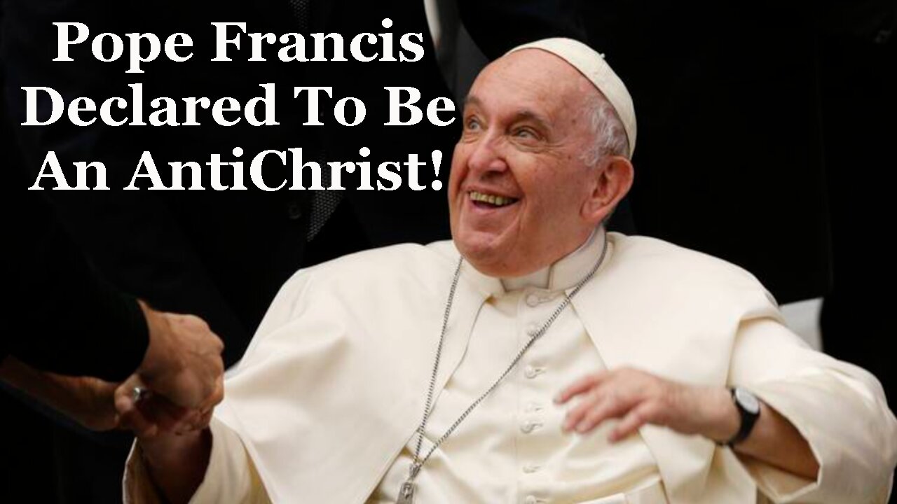 Pope Francis Declared To Be An AntiChrist in Stunning Statement By Priest