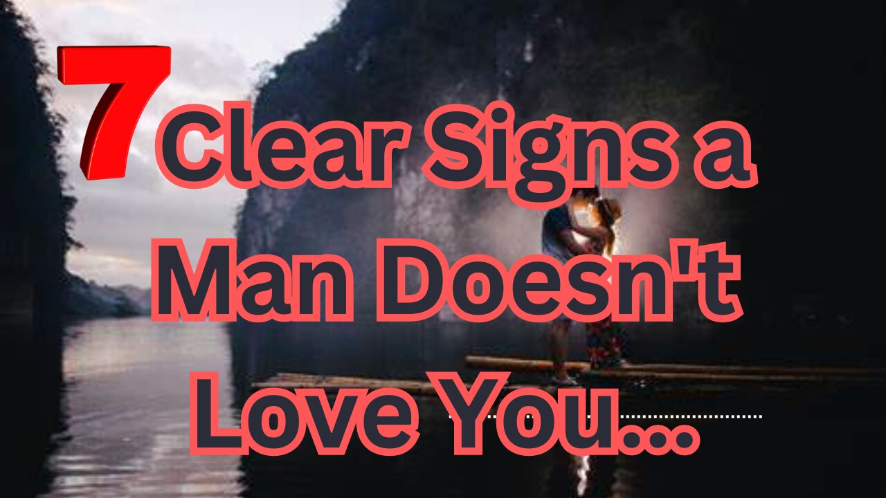 7 Clear Signs a Man Doesn't Love You. || Quotes in English