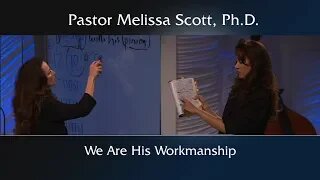 Ephesians 2:10 We Are His Workmanship by Pastor Melissa Scott, Ph.D.