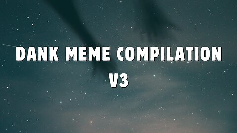 Dank Meme Compilation 3