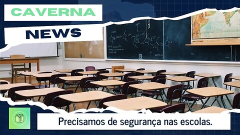 Precisamos de segurança nas escolas.