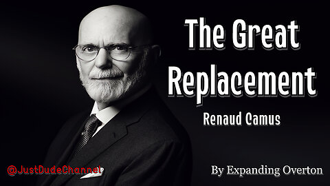 The Great Replacement / Le Grand Remplacement [Renaud Camus] | Expanding Overton