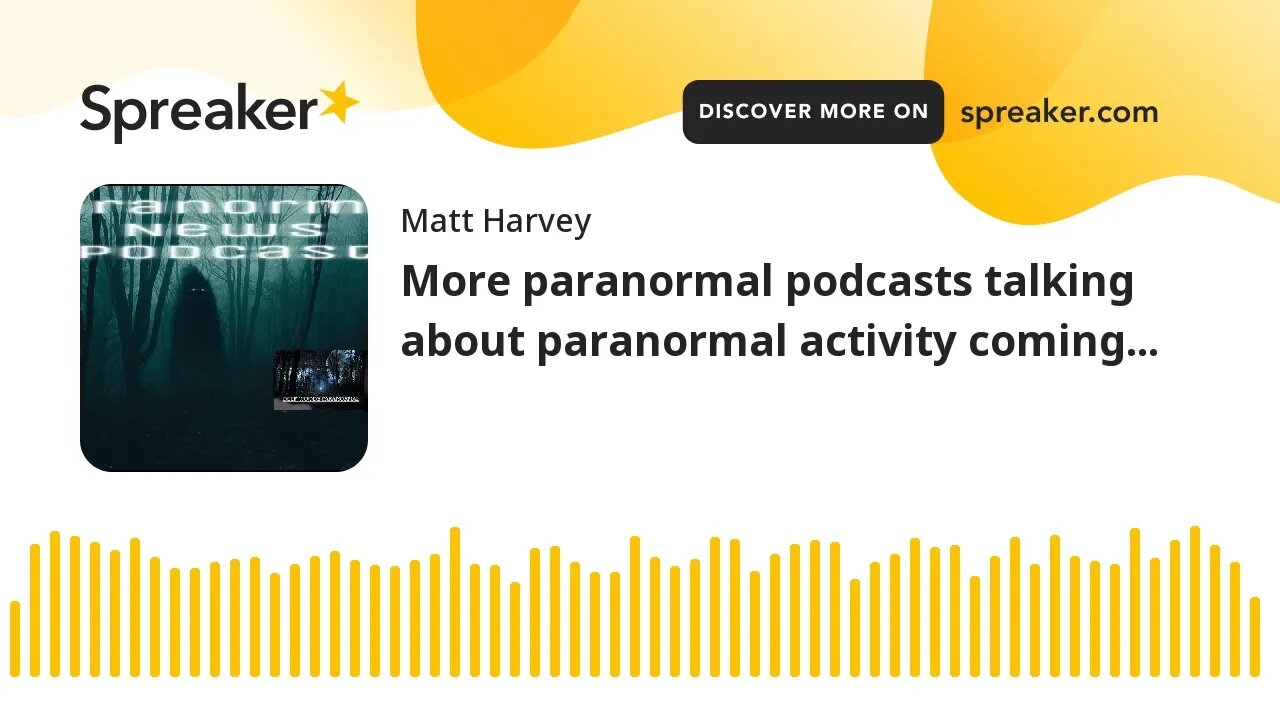 More paranormal podcasts talking about paranormal activity coming...