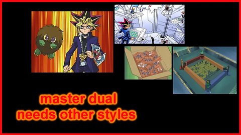 yugioh master dual needs other game styles.