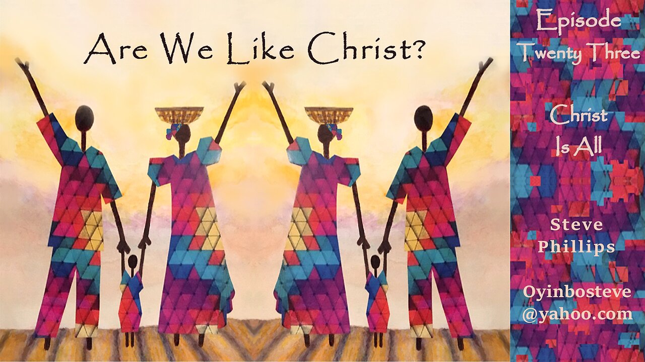 Are We Like Christ 23 Christ is All