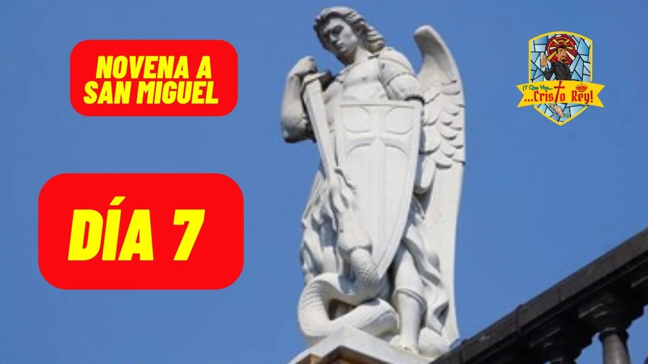 NOVENA A SAN MIGUEL ARCANGEL SEPTIMO DÍA, DÍA 7, PRÍNCIPE DE LAS MILICIAS CELESTIALES #SANMIGUEL