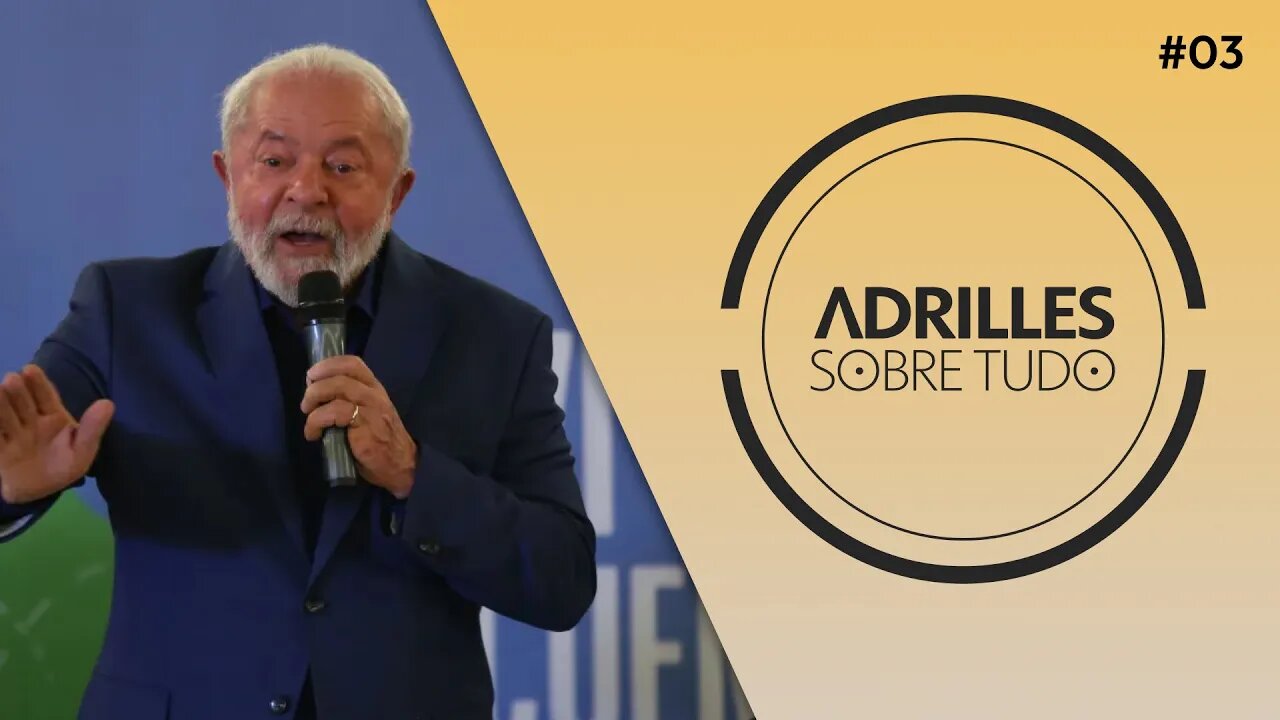 ADRILLES SOBRE TUDO #03 - LULA SE DIZ COMUNISTA, CONTRA FAMÍLIA E RELIGIÃO