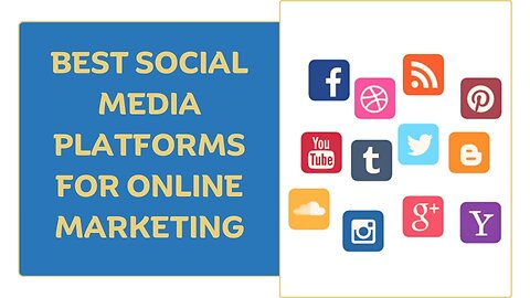 Best Social Media Platforms for Online Marketing