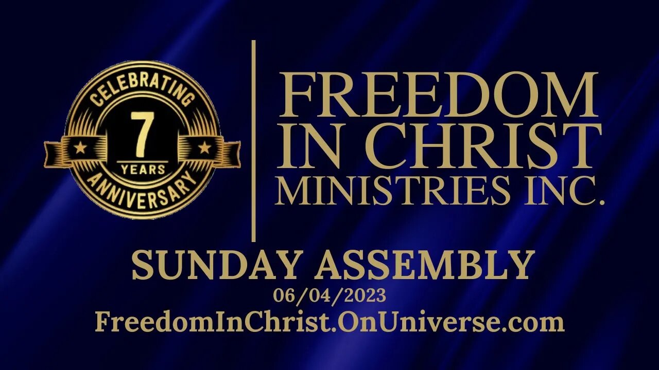 7 Years Anniversary Sunday Assembly | Freedom In Christ Ministries INC. | 6-4-2023