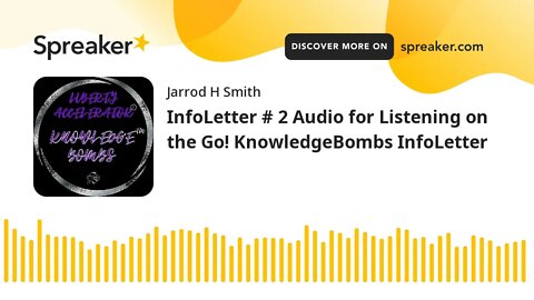 InfoLetter # 2 Audio for Listening on the Go! KnowledgeBombs InfoLetter