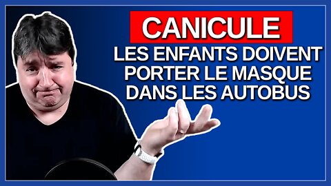 Même en pleine canicule les enfants continueront de porter le masque dans les autobus.