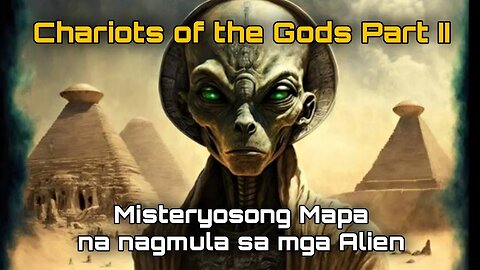 Chariots Of The Gods Part II: Ang Misteryosong Mapa Na Nagmula Sa Mga Alien | Ekstra Ordinaryo