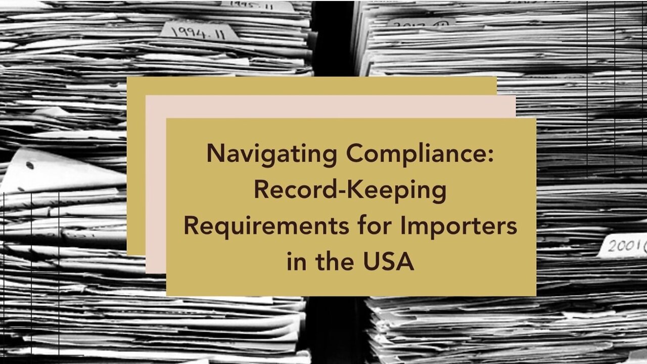 Ensuring Transparency: Best Practices for Importers' Record-Keeping in the USA
