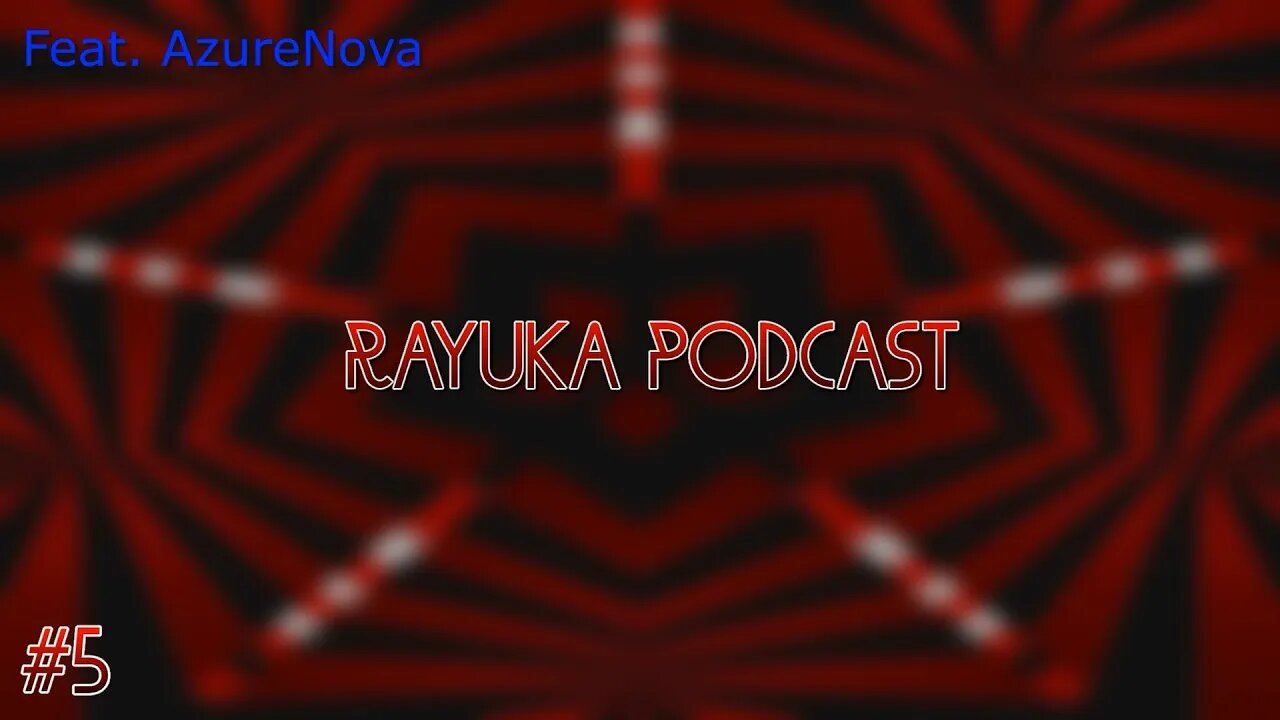 Rayuka Podcast - #5 Feat. AzureNova