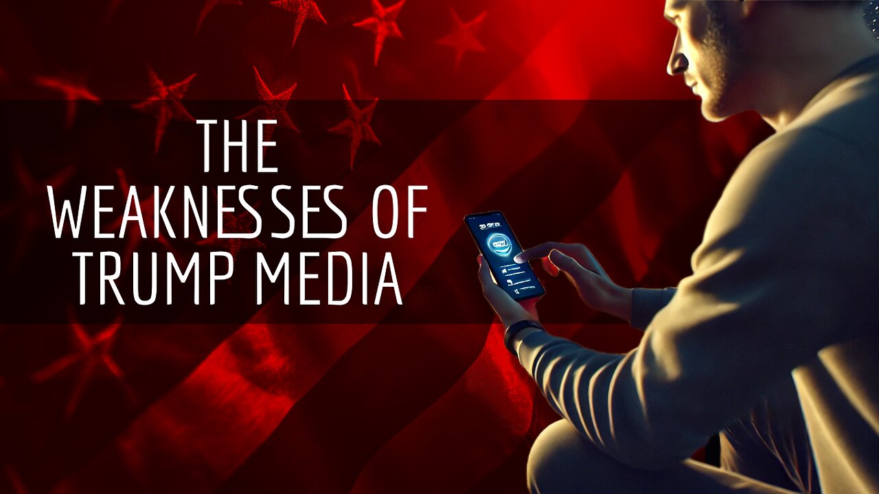 The Weaknesses Of Trump Media & Truth Social Episode 2 of 4