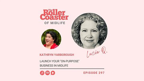 Launch Your "On-Purpose" Business in Midlife with Kathryn Yarborough