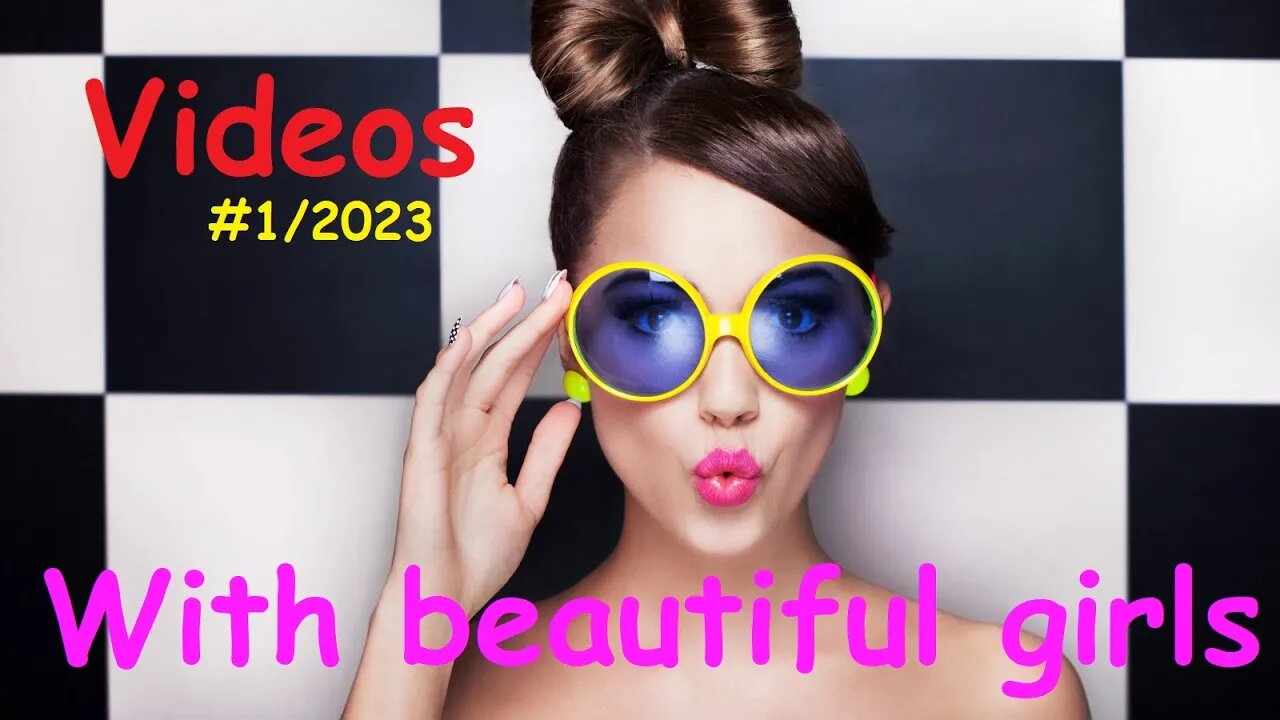 Videos with beautiful girls #1/2023