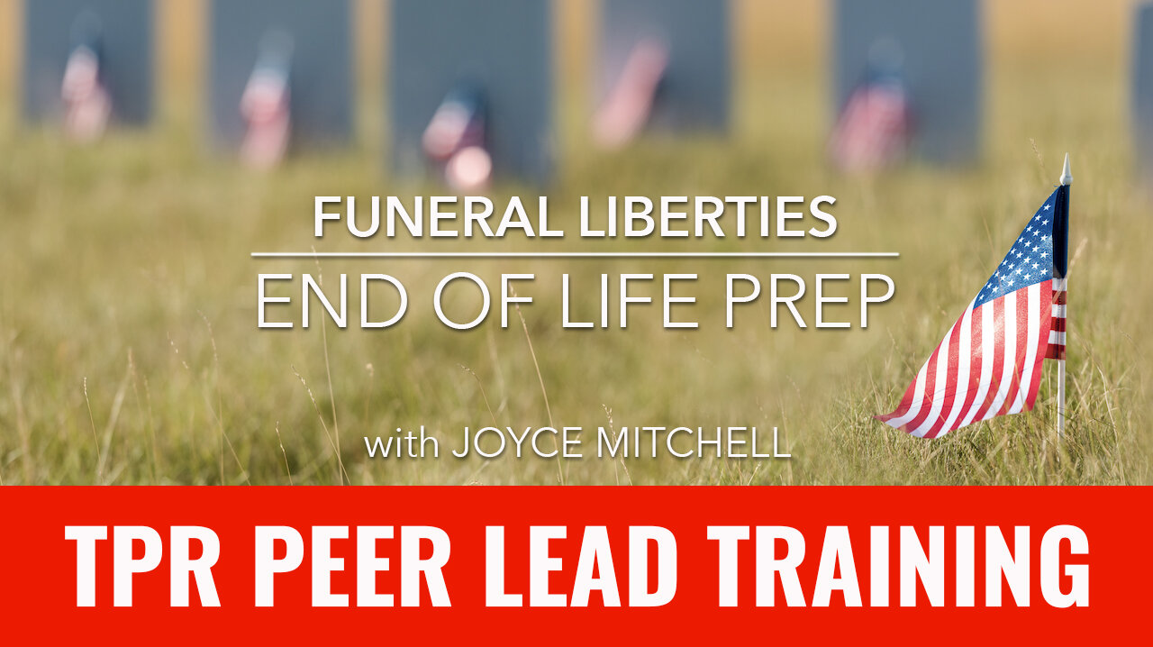 TPR Peer Lead Training - Funeral Liberties, End of Life Prep with Joyce Mitchell