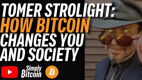 Tomer Strolight: On The Wonderful Effects Bitcoin Has on You And Society